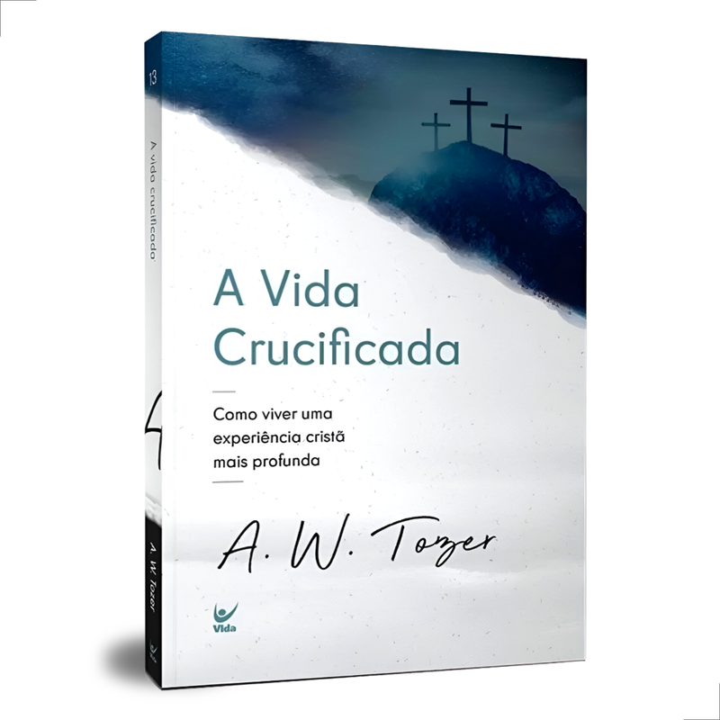 A Vida Crucificada A.W. Tozer