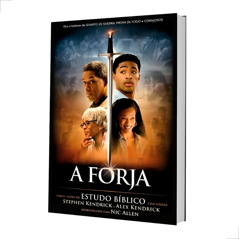 A Forja Cinco Lições de Estudo Bíblico Stephen Kendrick E Alex Kendrick