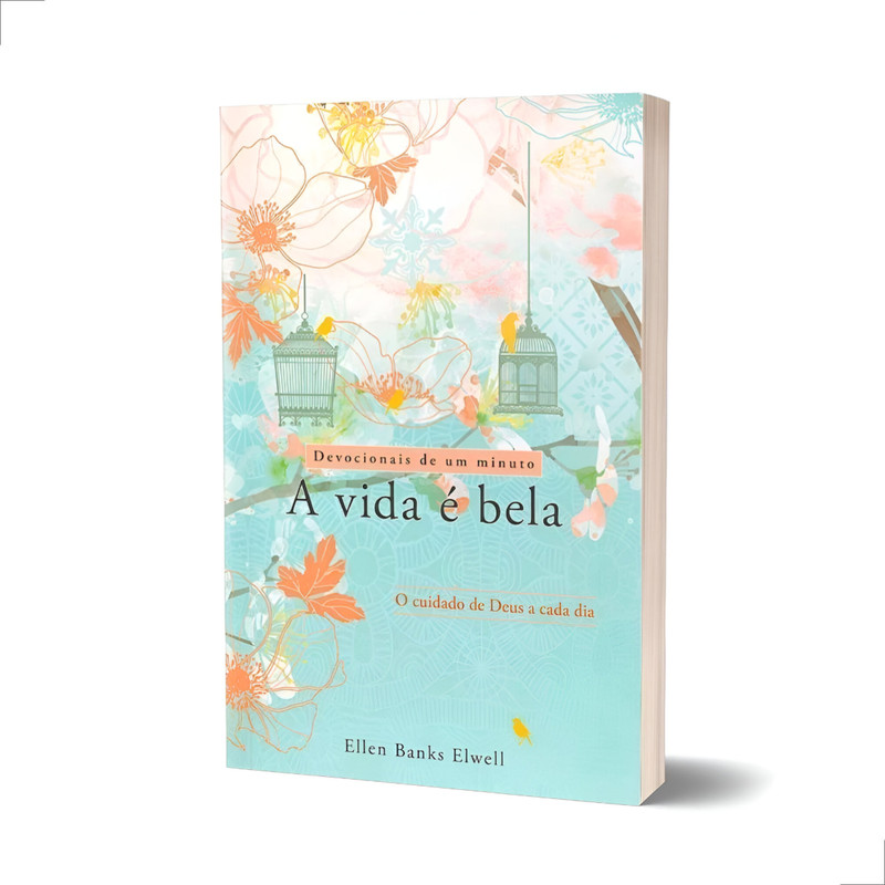 Livro Devocional A Vida é Bela Ellen Banks Elwell O Cuidado de Deus a Cada Dia
