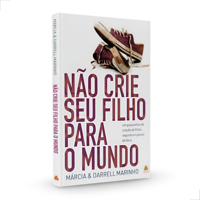 Livro Não Crie Seu Filho Para O Mundo Guia Prático de Deus