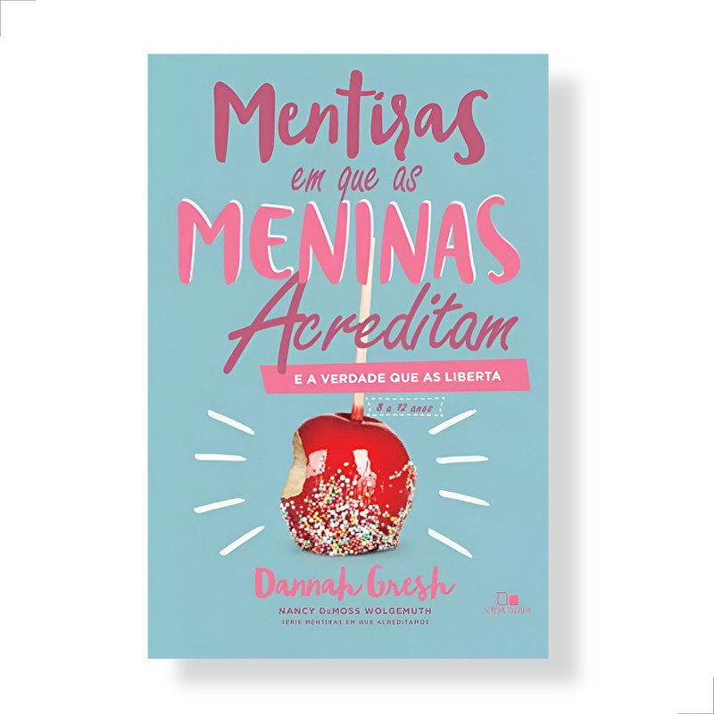 Mentiras Em Que As Meninas Acreditam | Dannah Gresh