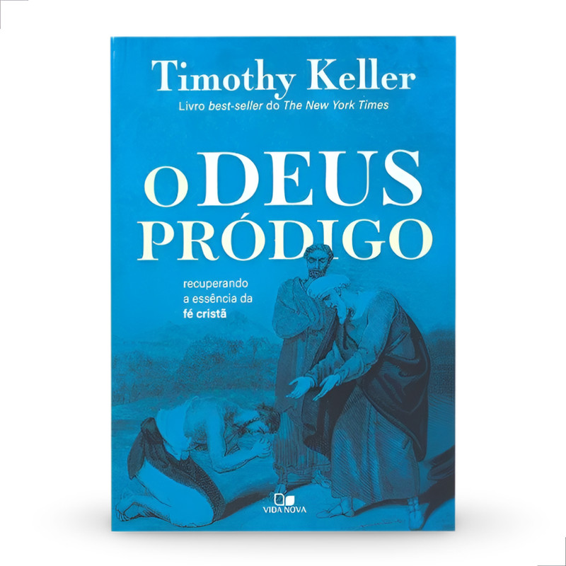 O Deus Pródigo | Recuperando a Essência Cristã | Timothy Keller