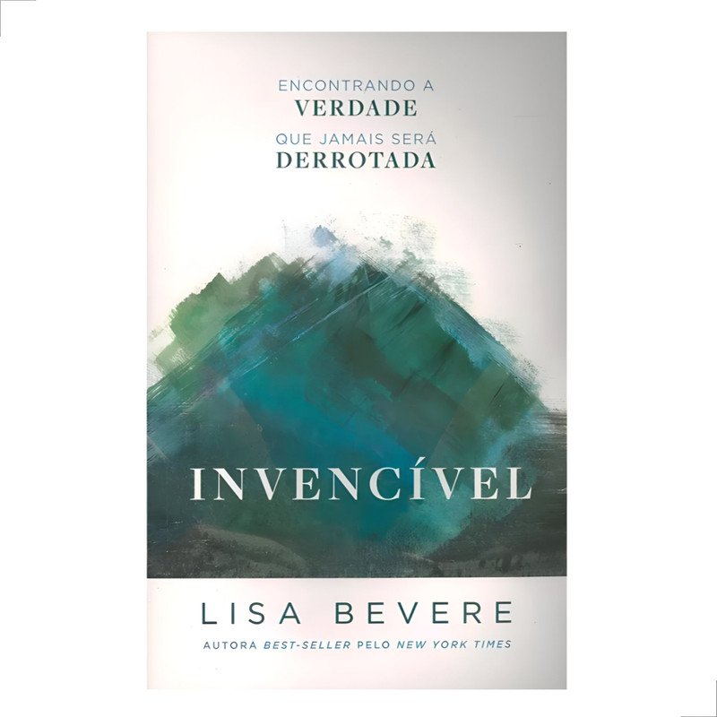 Invencível | Lisa Bevere | Encontrando a Verdade