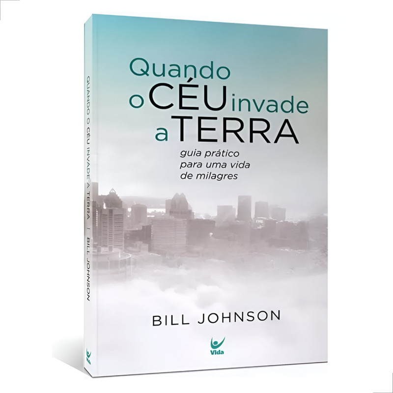Livro Quando o Céu invade a Terra Bill Johnson