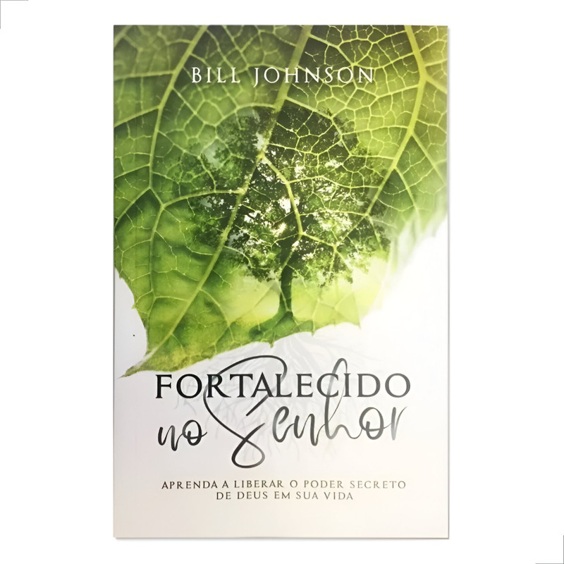 Fortalecido No Senhor | Bill Johnson | O Poder de Deus