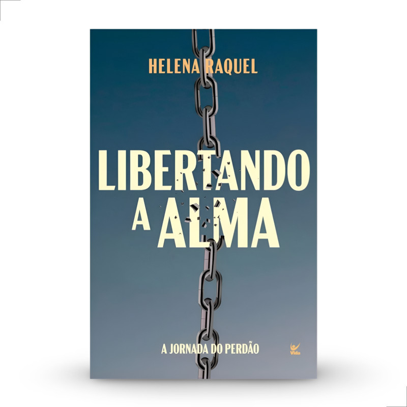 Livro Libertando A Alma A Jornada Do Perdão Helena Raquel