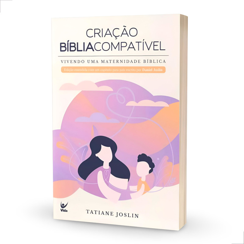 Criação Bíblia Compatível Vivendo Uma Maternidade Bíblica