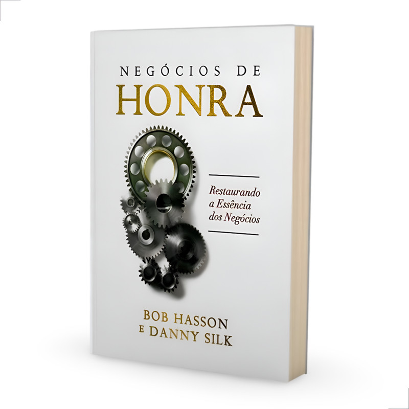 Negócios De Honra | Restaurando a Essência dos Negócios | Bob Hasson E Danny Silk