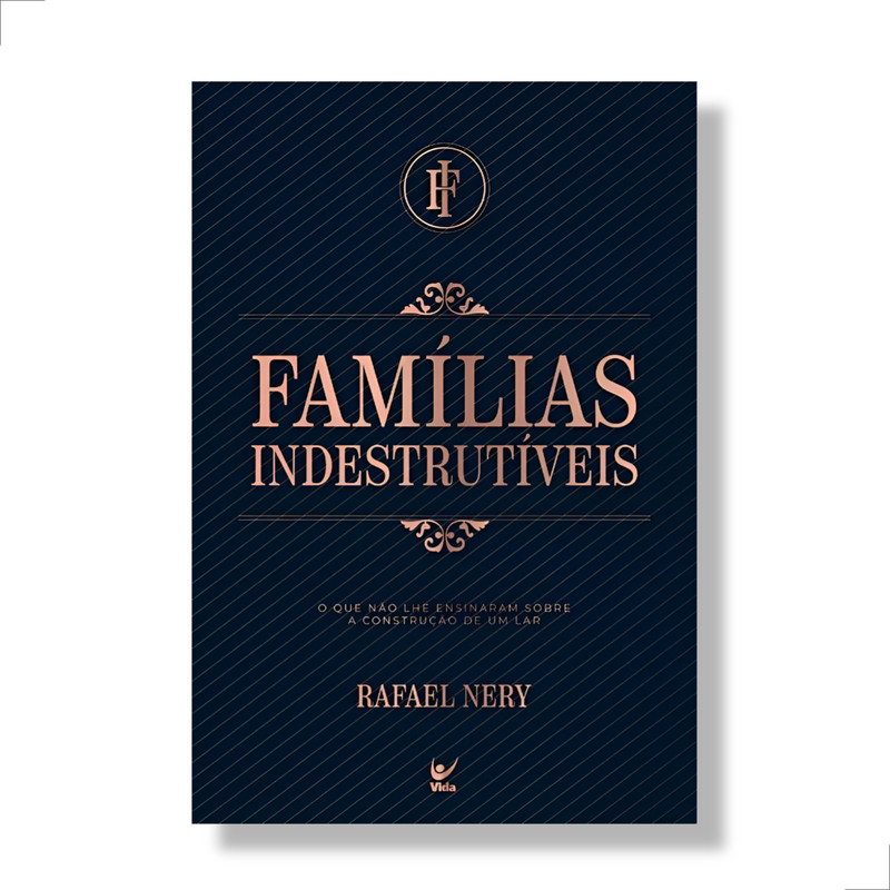 Livro Famílias Indestrutíveis Construindo Um Lar Rafael Nery