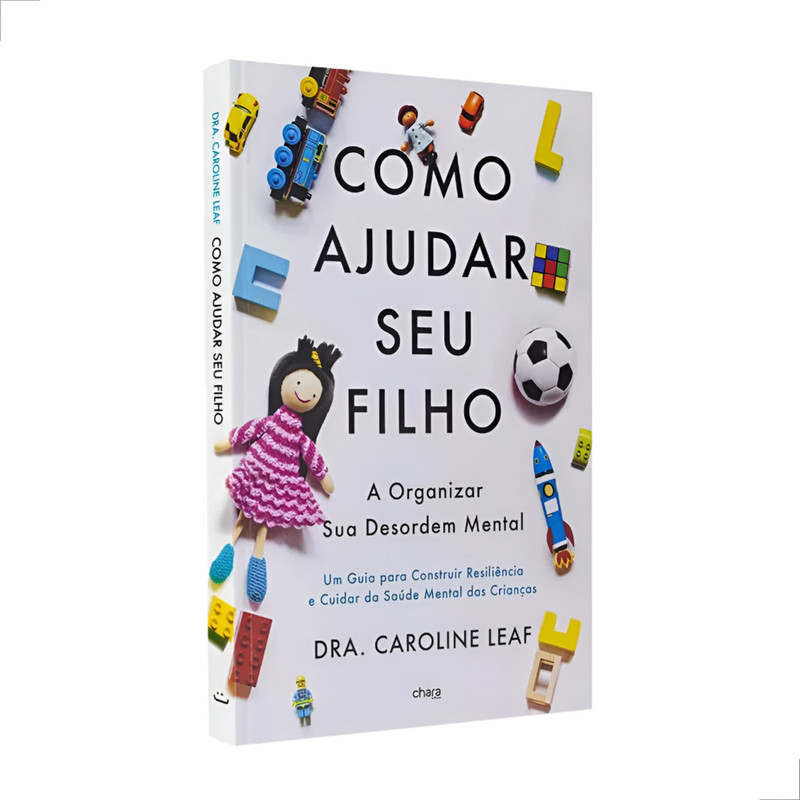 Como Ajudar Seu Filho A Organizar Sua Desordem Mental | Dra. Caroline Leaf