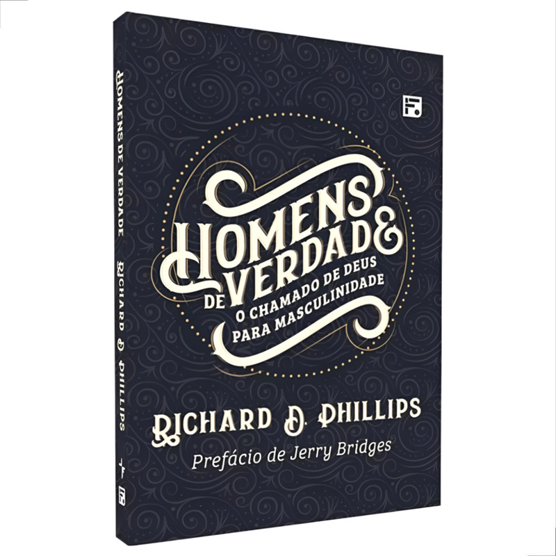 Homens De Verdade Richard D. Phillips