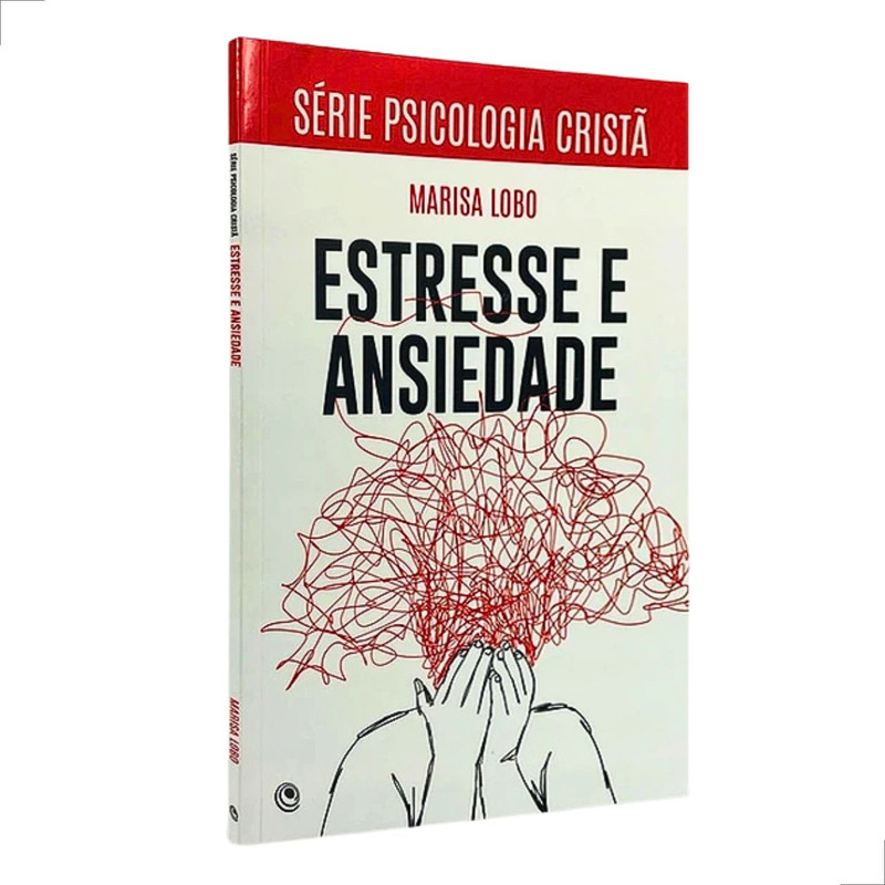 Livro Estresse e Ansiedade Psicologia Cristã Marisa Lobo