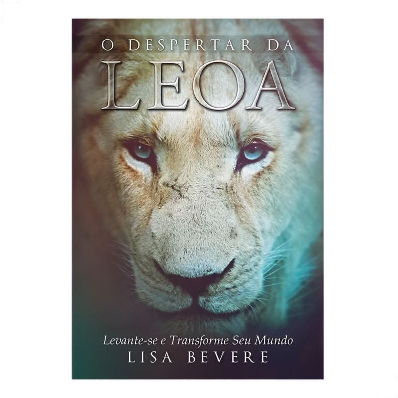 O Despertar Da Leoa | Levante-se e Transforme Seu Mundo | Lisa Bevere