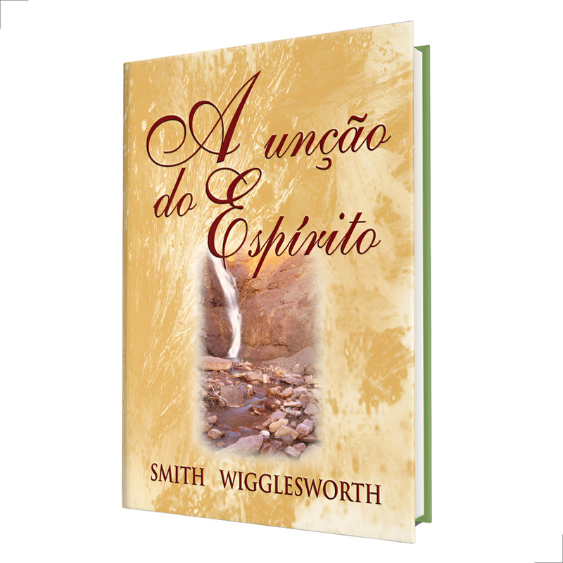 A Unção Do Espírito Smith Wigglesworth