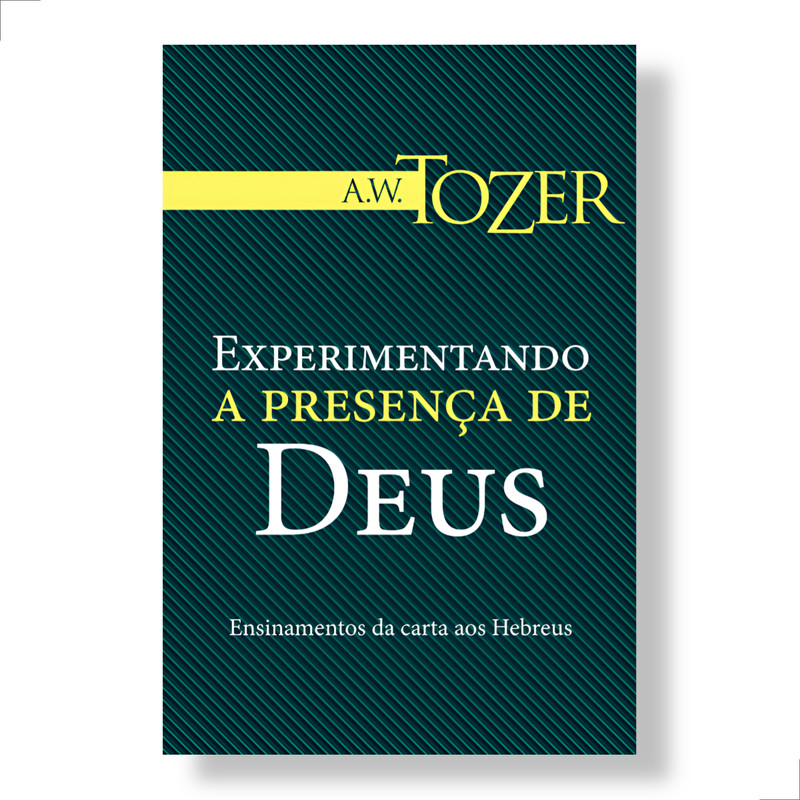 Experimentando A Presença De Deus A.w Tozer