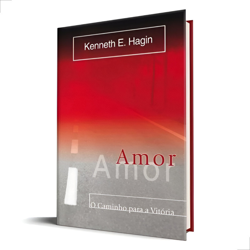 Amor O Caminho Para a Vitória Kenneth E. Hagin