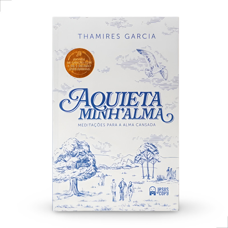 Aquieta Minh'alma | Meditações para a alma cansada | Thamires Garcia