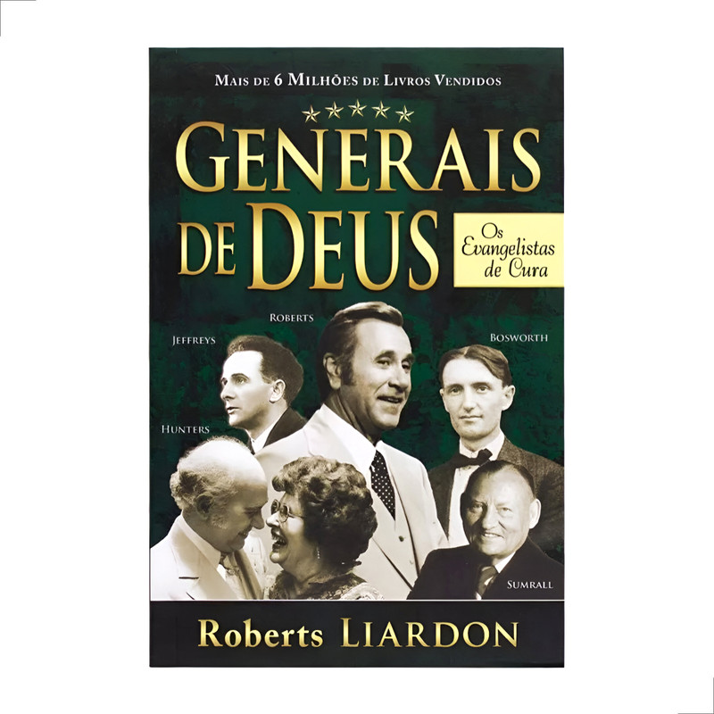 Livro Generais De Deus Os Evangelistas De Cura Roberts Liardon