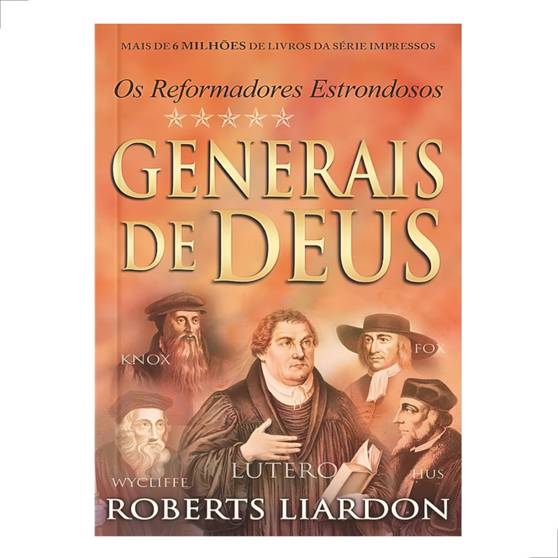 Livro Generais De Deus Reformadores Estrondosos Roberts Liardon