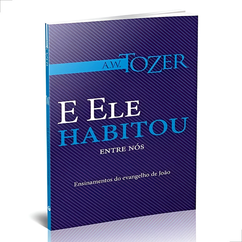 E Ele Habitou Entre Nós A.w. Tozer - Image 3