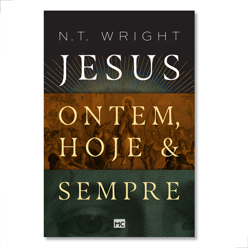 Jesus Ontem, Hoje e Sempre | N. T. Wright