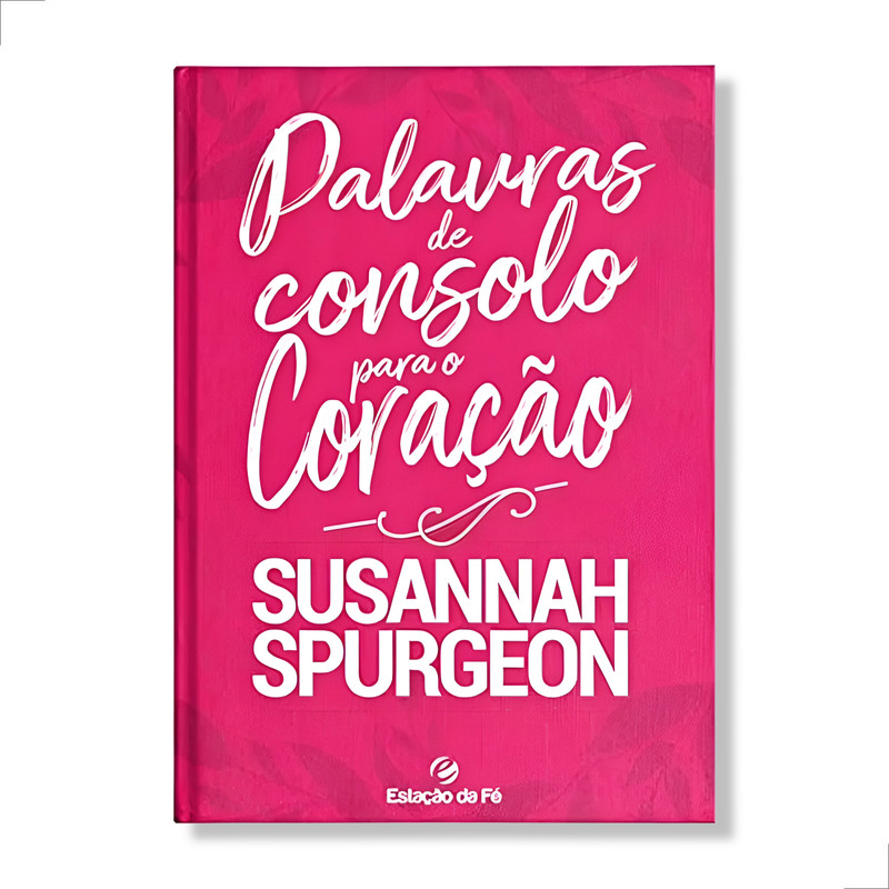 Palavras De Consolo Para O Coração | Susannah Spurgeon