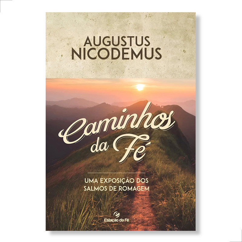 Caminhos Da Fé | Augustus Nicodemus Lopes
