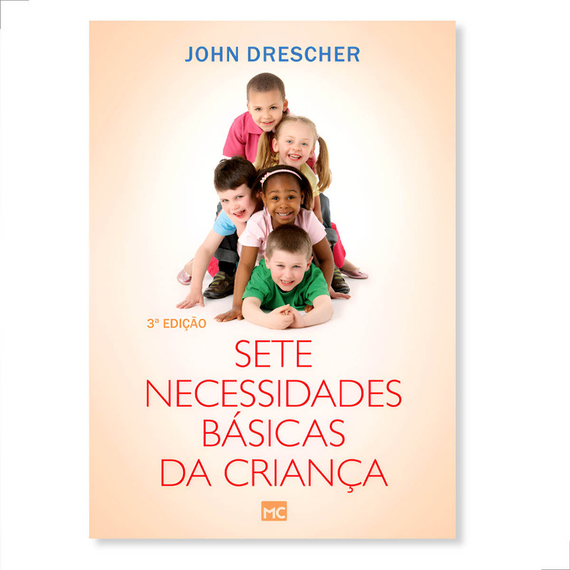 Sete Necessidades Básicas Da Criança | John Drescher