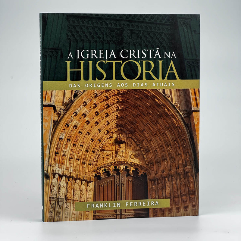 A Igreja Cristã Na História | Franklin Ferreira