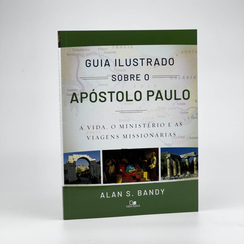 Guia Ilustrado Sobre o Apóstolo Paulo | Alan S. Bandy