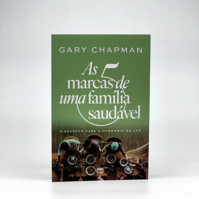 As 5 Marcas De Uma Família Saudável | Gary Champman