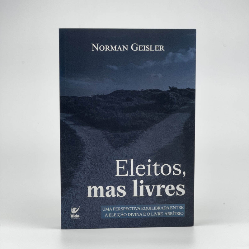 Eleitos, Mas Livres | Norman Geisler