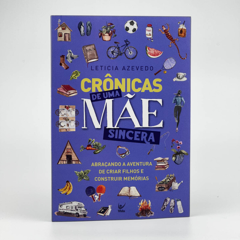 Crônicas De Uma Mãe Sincera | Leticia Azevedo