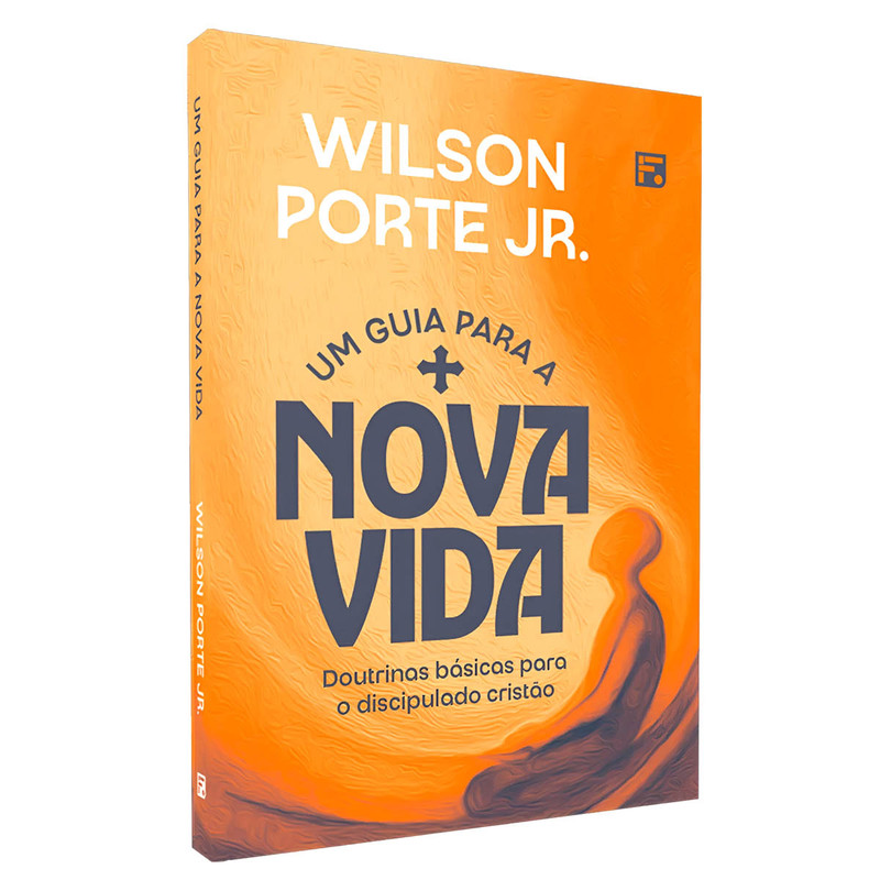 Um Guia Para A Nova Vida | Wilson Porte Jr.