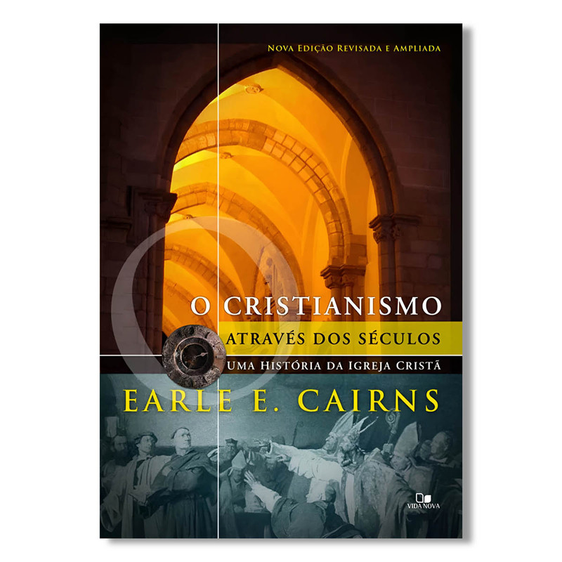 O Cristianismo Através Dos Séculos | Earle E. Cairns