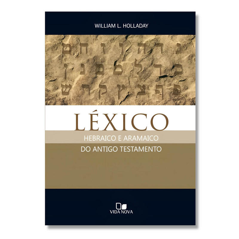 Léxico | Hebraico e Aramaico | Antigo Testamento | William L. Holladay
