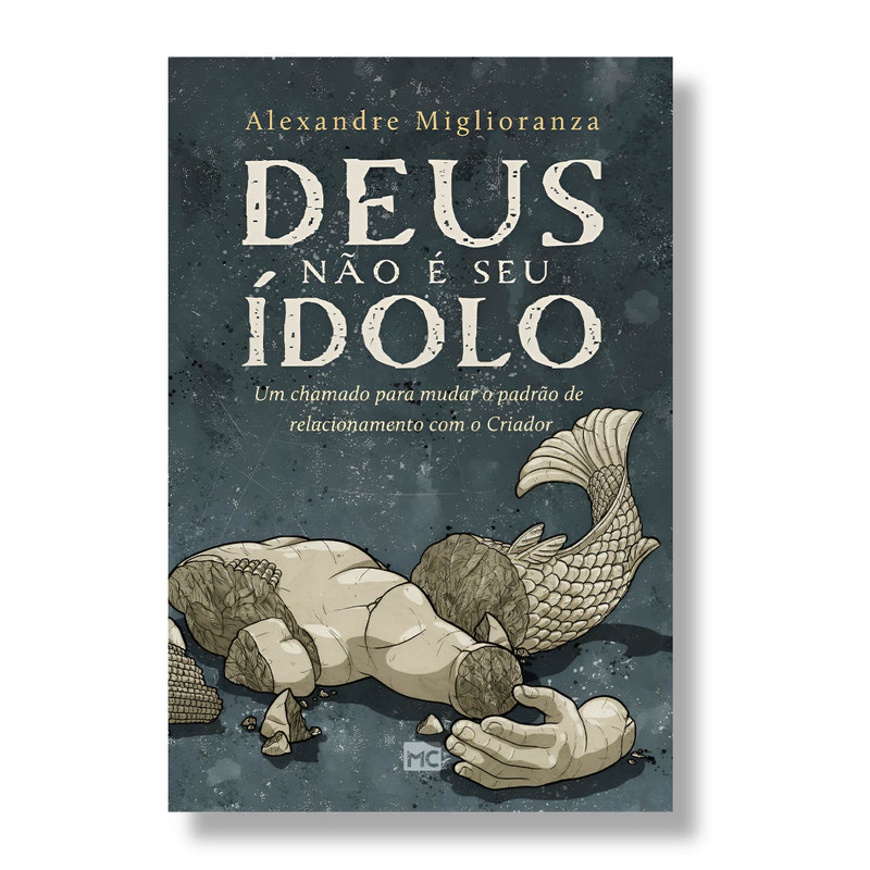 Deus Não É Seu Ídolo | Alexandre Miglioranza