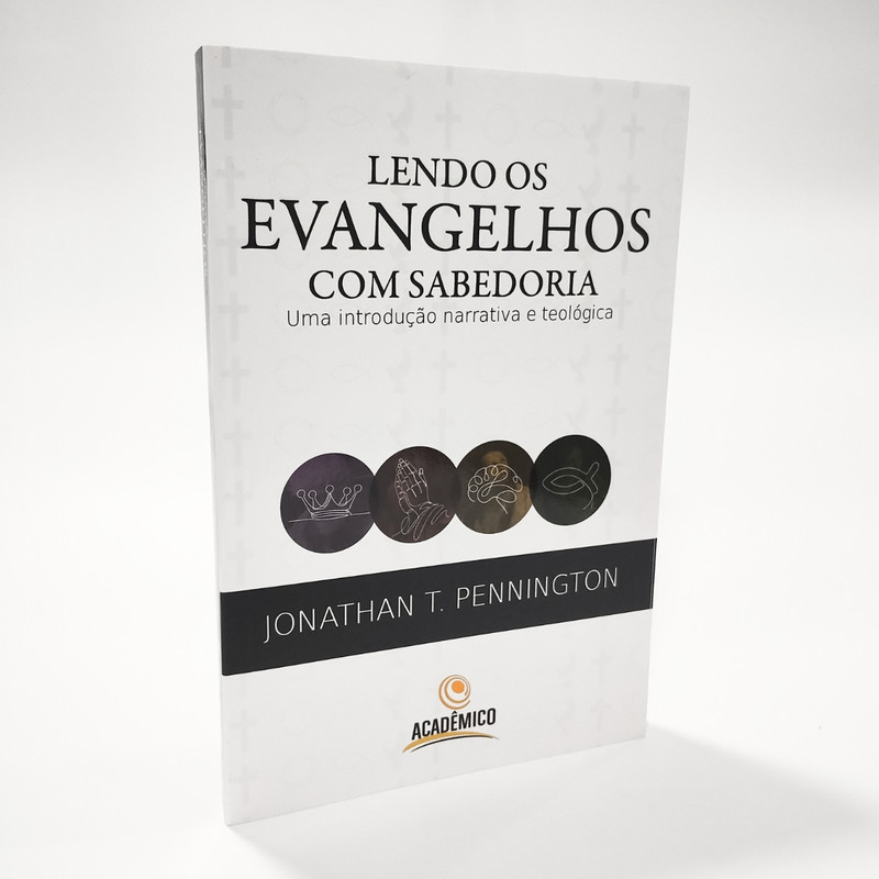 Lendo Os Evangelhos Com Sabedoria | Jonathan T. Pennington