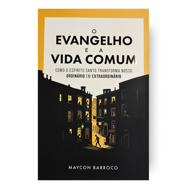O Evangelho E a Vida Comum | Maycon Barroco